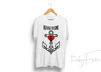 Refuse to Sink | Unique T Shirt Design fo sale