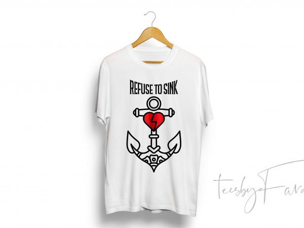 Refuse to sink | unique t shirt design fo sale