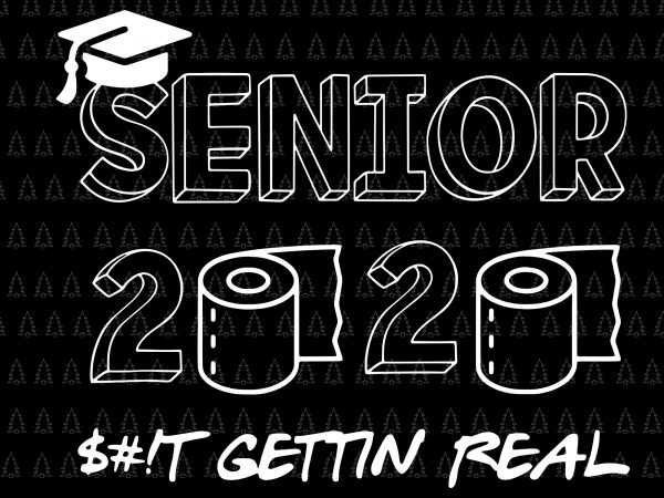 Senior 2020 shit gettin real funny apocalypse toilet paper svg, senior 2020 svg, senior 2020 t shirt design for sale