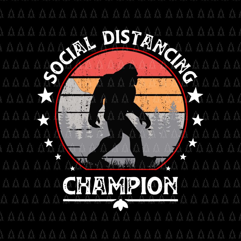 Social distancing champion svg, social distancing champion, social distancing champion bigfoot svg, social distancing champion bigfoot , social distancing champion png, social distancing antisocial introvert