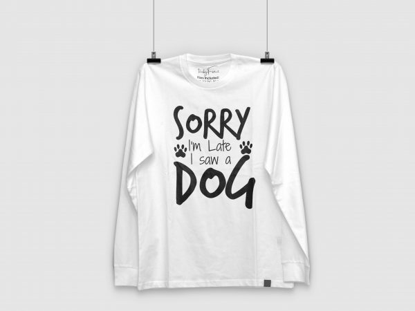 Sorry i’m late i saw a dog | buytshirtdesigns | ready to print t-shirt design png
