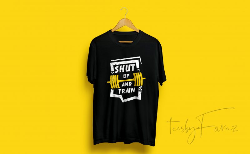Shut Up and Train Gym Themed quality t shirt design with 3 color options