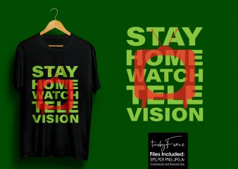 Stay Home And Watch Television | Cool T-Shirt | Ready to Print buy t shirt design artwork