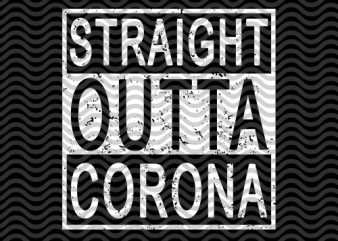 Straight Outta Corona, Sport, EPS SVG PNG DXF digital download t-shirt design for commercial use