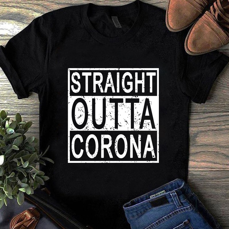 Straight Outta Corona, Sport, EPS SVG PNG DXF digital download t-shirt design for commercial use