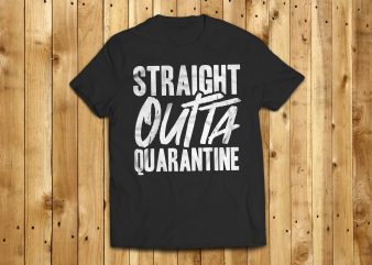 straight outta quarantine design tshirt design