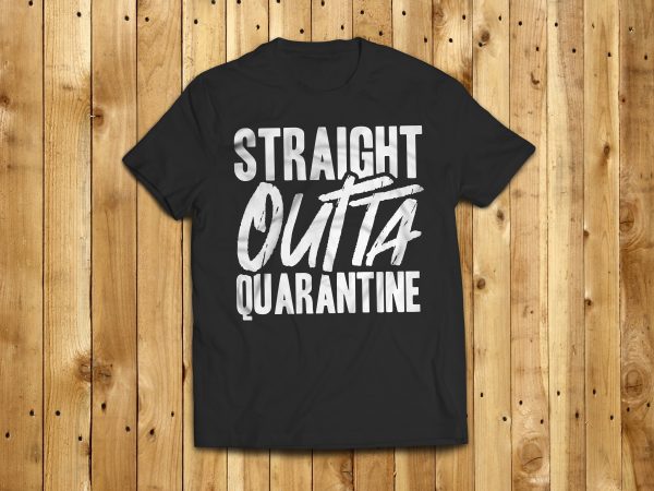 Straight outta quarantine design tshirt design