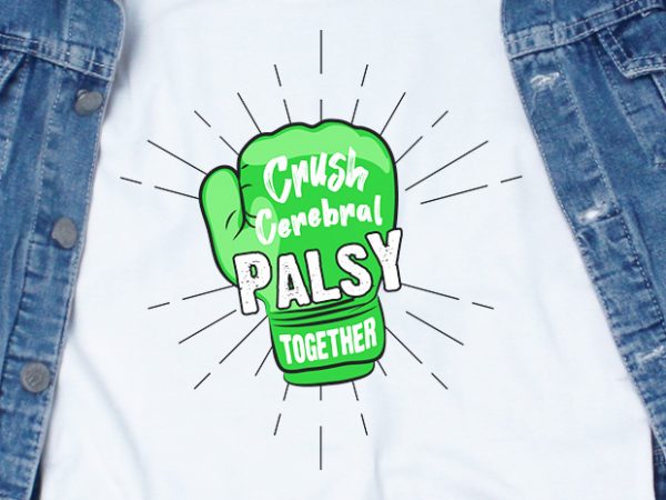 Crush cerebral palsy together svg – awareness – design for t shirt