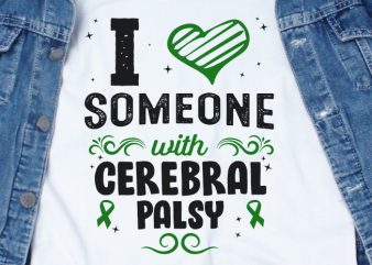 I Love Someone With Cerebral Palsy SVG – Cerebral Palsy – Awareness – t shirt design to buy