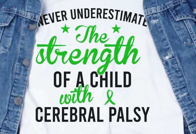 Never Underestimate The Strength Of Child With Cerebral Palsy SVG – Awareness – t shirt design for purchase