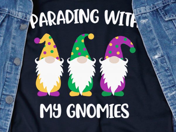 Parading with my gnomies svg – gnome – mardi gras – buy t shirt design artwork