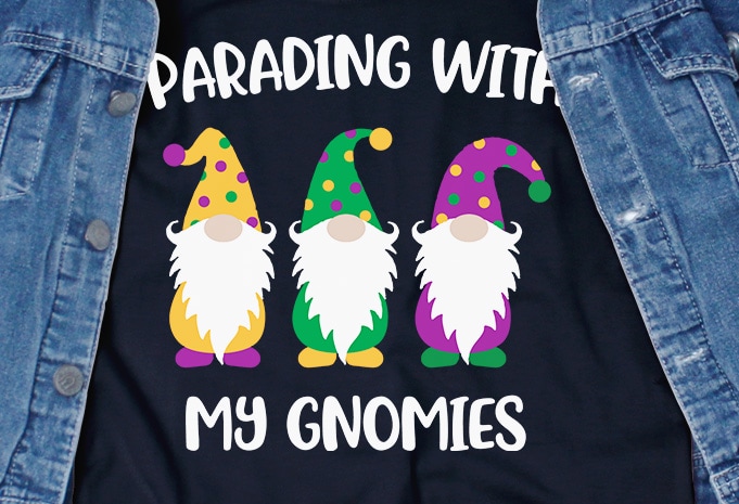 Parading With My Gnomies SVG – Gnome – Mardi Gras – buy t shirt design artwork