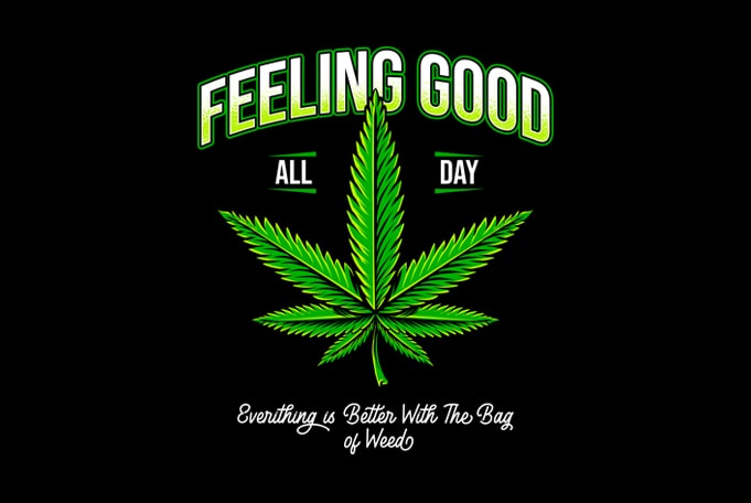 Feling good weed marijuana canabis ganja design for t shirt print ready t shirt design