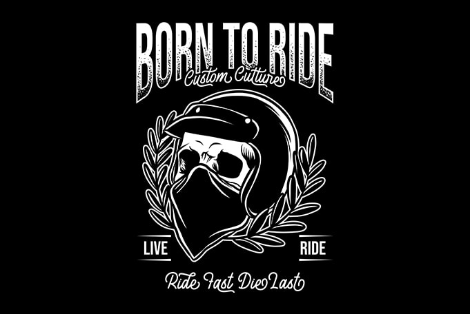 Born to ride custom culture, skull rider buy t shirt design for commercial use