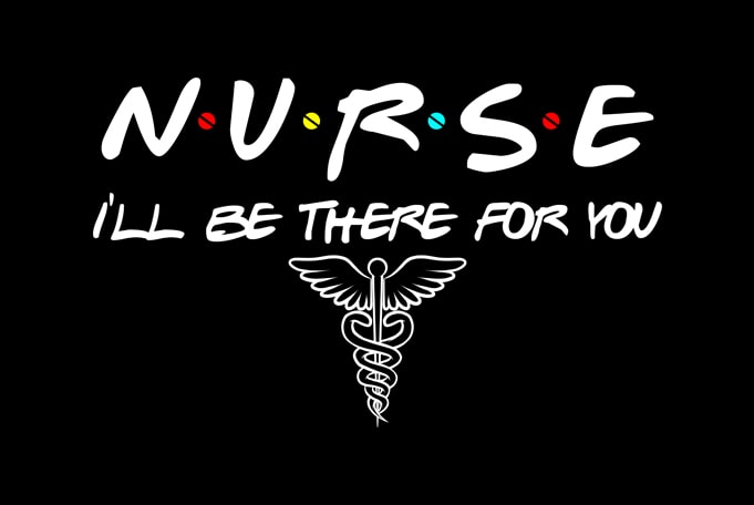 Nurse I’ll be there for you Coronavirus, corona, t-shirt design png
