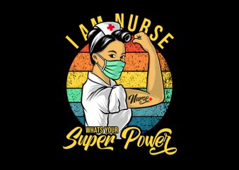 i am nurse whats your super power print ready t shirt design