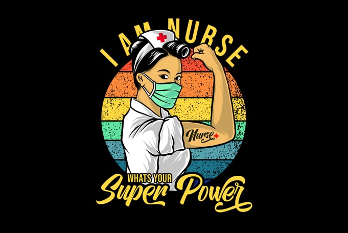 i am nurse whats your suoer power print ready t shirt design