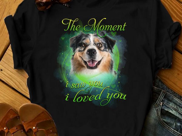 1 design 30 versions – dogs – the moment i saw you i loved you buy t shirt design