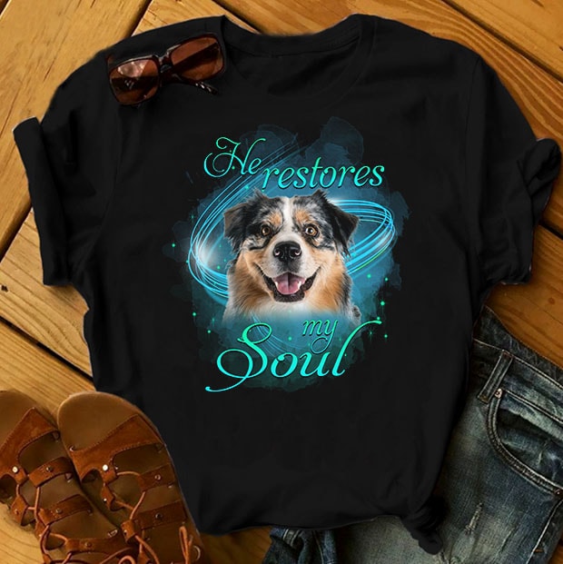 1 DESIGN 31 VERSIONS – DOGS – He restores my soul – t-shirt design for sale