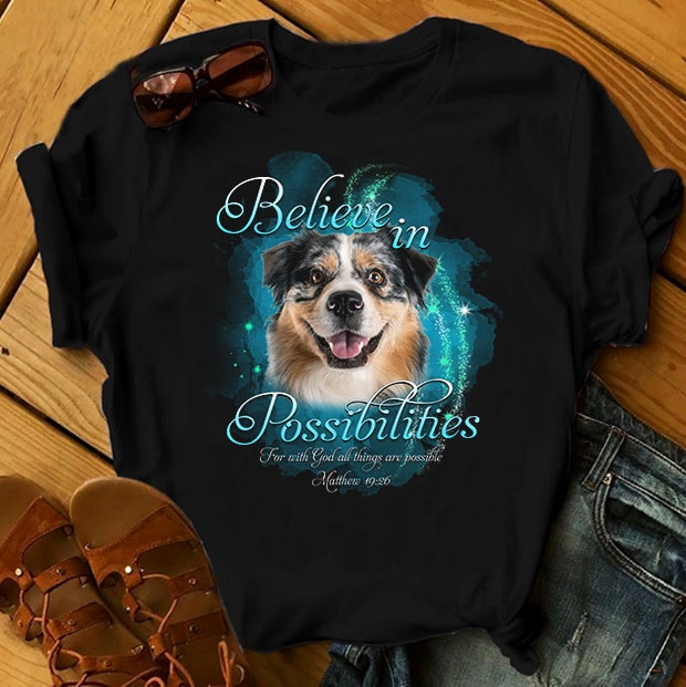1 DESIGN 30 VERSIONS – DOGS – Believe – buy t shirt design