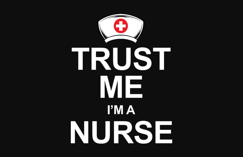 Trust Me i’m a Nurse t shirt design template