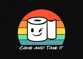 come and take it toilet paper t shirt design for purchase