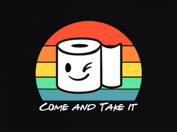 Come and take it toilet paper t shirt design for purchase