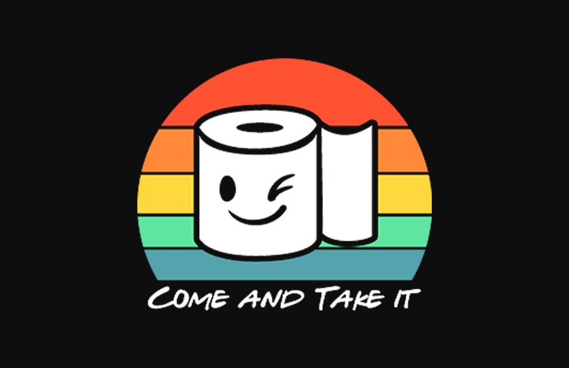 come and take it toilet paper t shirt design for purchase