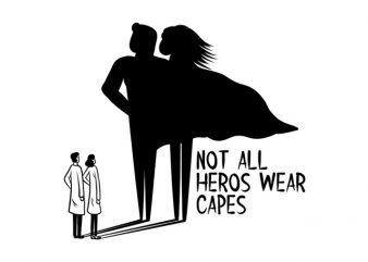 Nurse, Not All Heros Wear Capes design for t shirt t shirt design for purchase