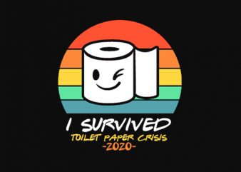 i survived toilet paper crisis 2020 shirt design png t-shirt design for sale
