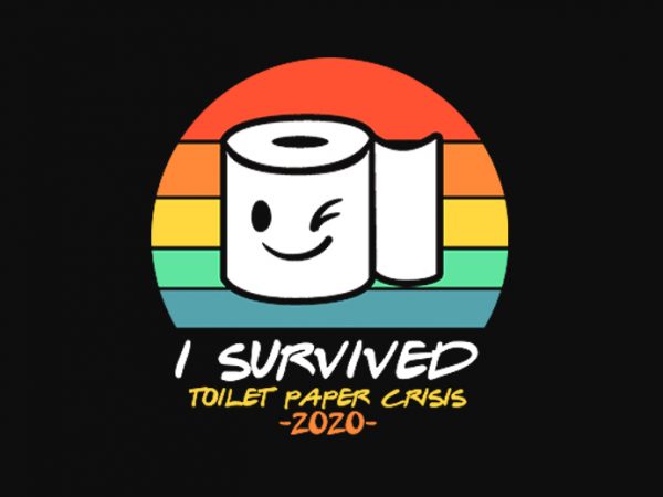 I survived toilet paper crisis 2020 shirt design png t-shirt design for sale