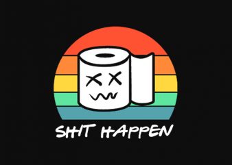 shit happen toilet paper buy t shirt design for commercial use