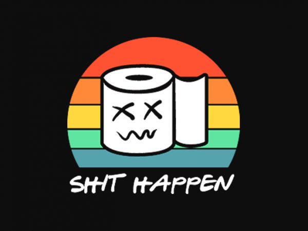 Shit happen toilet paper buy t shirt design for commercial use