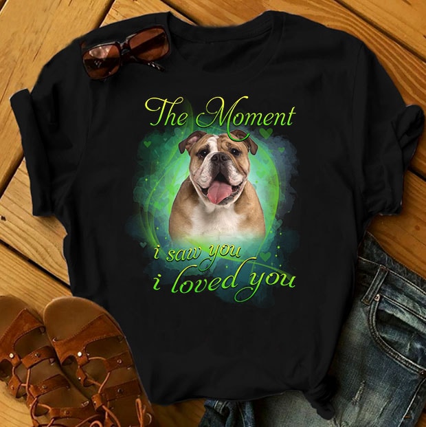 1 DESIGN 30 VERSIONS – DOGS – The Moment I saw you I loved you buy t shirt design