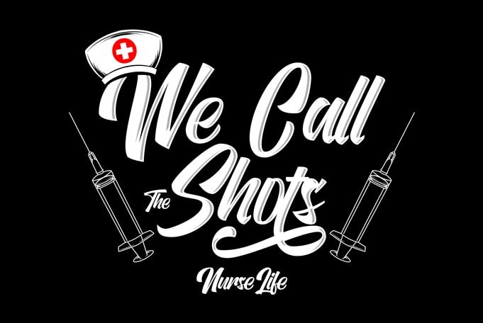 We Call The Shots Nurse Life t-shirt design for commercial use