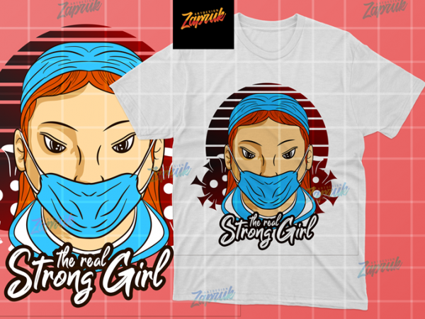 Nurse the real strong girl svg, ai , png t shirt design for download