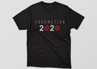Coronation , design tshirt corona, covid, covid19, coronavirus png graphic t-shirt design