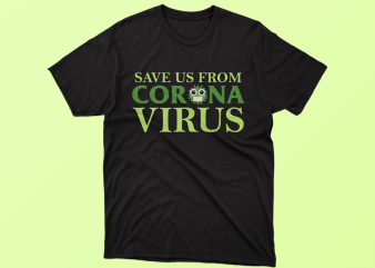 Save Us From Corona Virus shirt design png