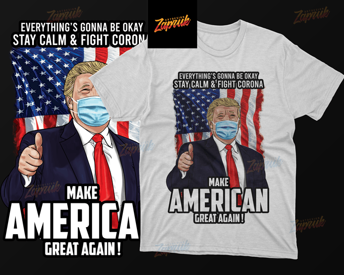 Trump Everything gonna be okay , Keep calm & fight coronaMake american Great Again – PNG t-shirt design for sale