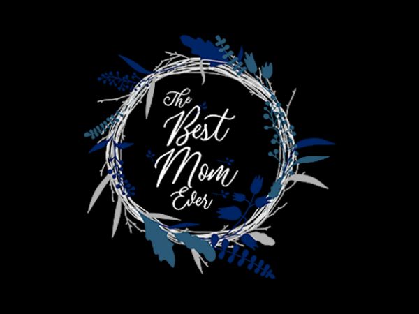 Best mom ever shirt design png t shirt design for download