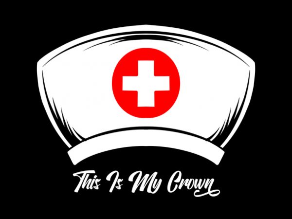 This is my crown, nurse t shirt design to buy