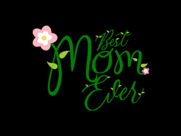 Best mom ever t shirt design to buy