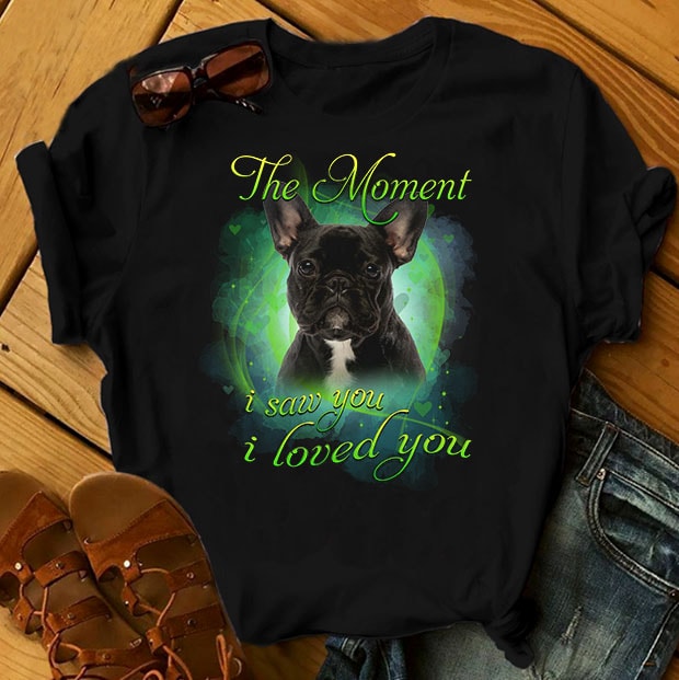1 DESIGN 30 VERSIONS – DOGS – The Moment I saw you I loved you buy t shirt design