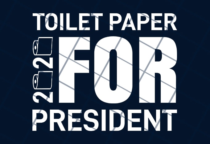 Toilet paper 2020 for president  graphic t-shirt design