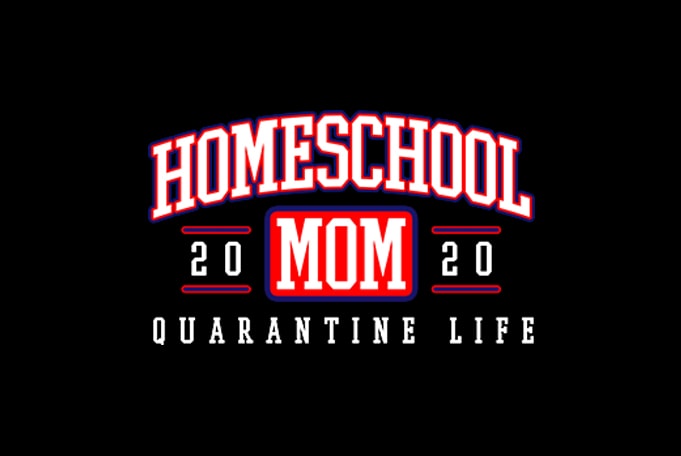 homeschool mom quarantine life 2020 design for t shirt graphic t-shirt design