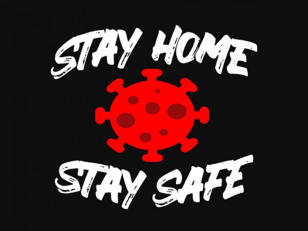 Stay home stay safe t shirt design for purchase