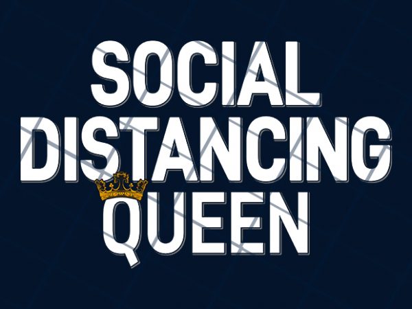 Social distancing queen commercial use t-shirt design