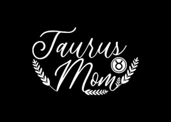 Taurus Mom t shirt design to buy