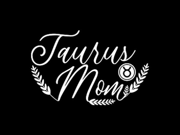 Taurus mom t shirt design to buy