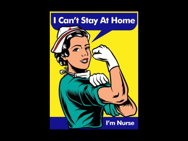 I can’t stay at home, i’m nurse coronavirus, covid19, corona buy t shirt design artwork